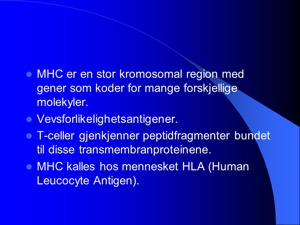MHC er en stor kromosomal region med gener som koder for mange forskjellige molekyler.