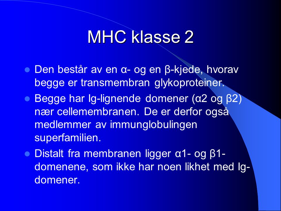 MHC klasse 2 Den består av en α- og en β-kjede, hvorav begge er transmembran glykoproteiner.