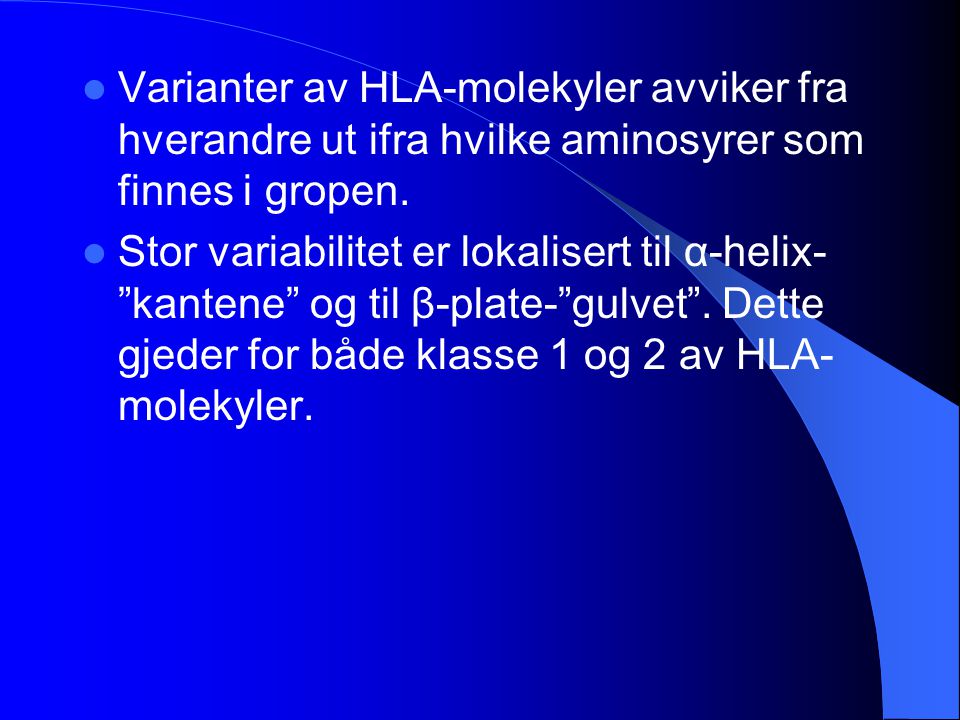Varianter av HLA-molekyler avviker fra hverandre ut ifra hvilke aminosyrer som finnes i gropen.