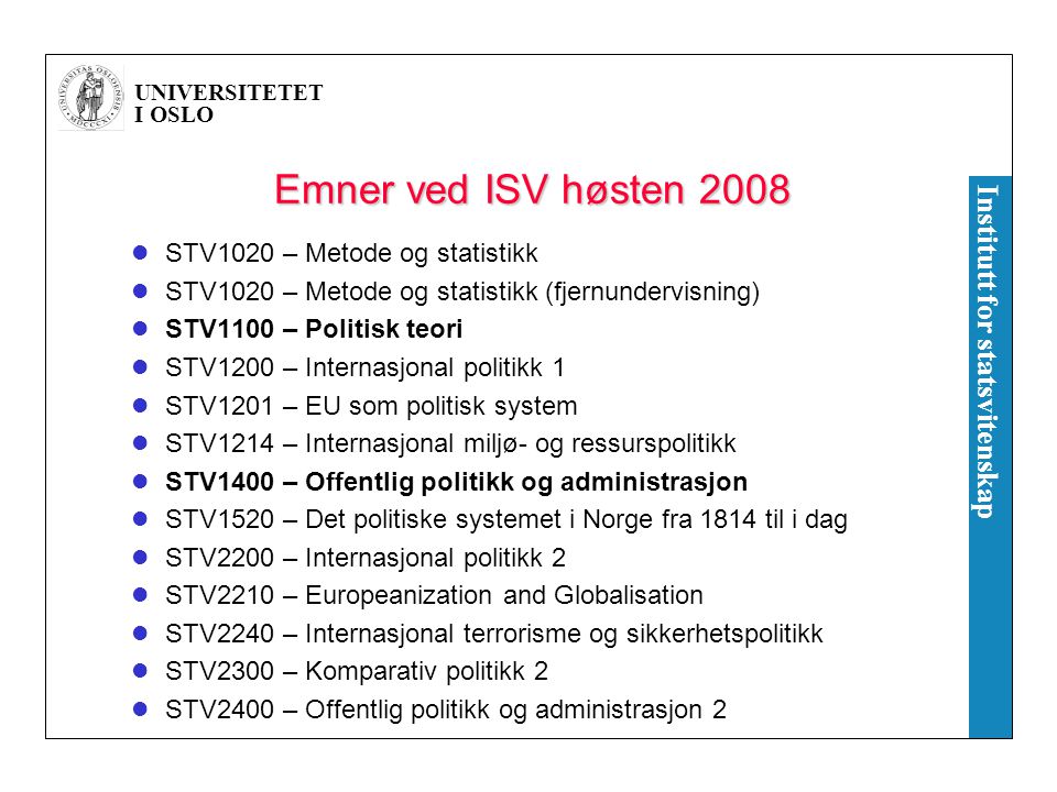 Emner ved ISV høsten 2008 STV1020 – Metode og statistikk