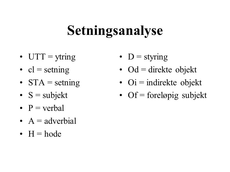 Setningsanalyse UTT = ytring cl = setning STA = setning S = subjekt