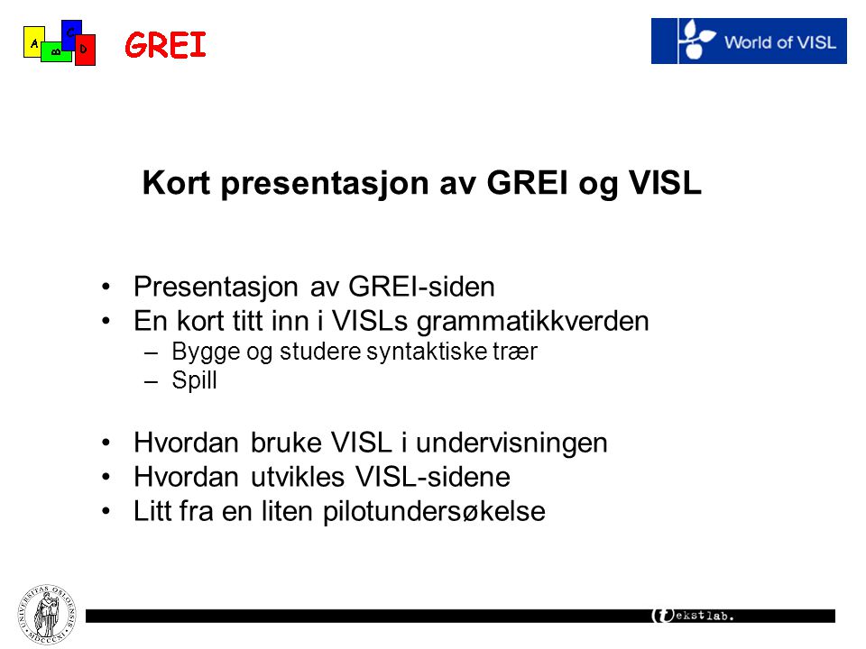 Kort presentasjon av GREI og VISL