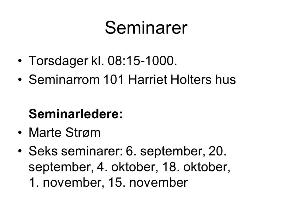 Seminarer Torsdager kl. 08: Seminarrom 101 Harriet Holters hus