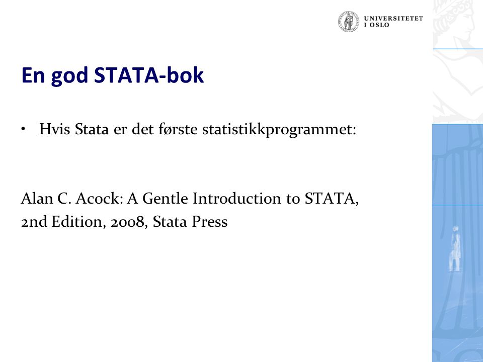 En god STATA-bok Hvis Stata er det første statistikkprogrammet: