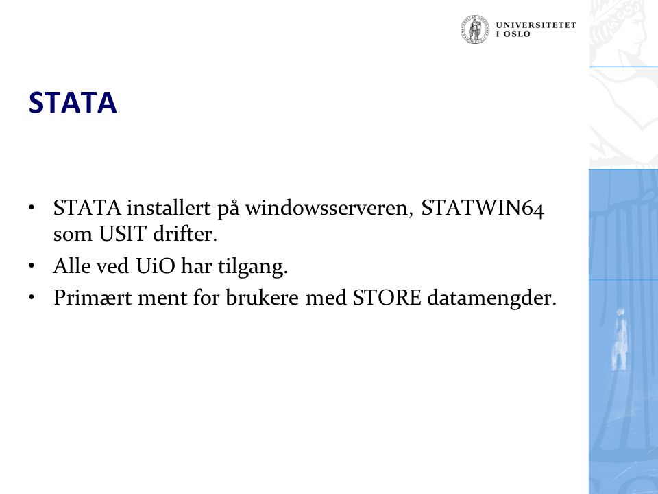 STATA STATA installert på windowsserveren, STATWIN64 som USIT drifter.