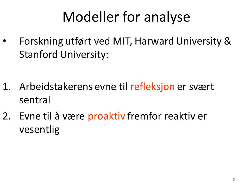 Modeller for analyse Forskning utført ved MIT, Harward University & Stanford University: Arbeidstakerens evne til refleksjon er svært sentral.