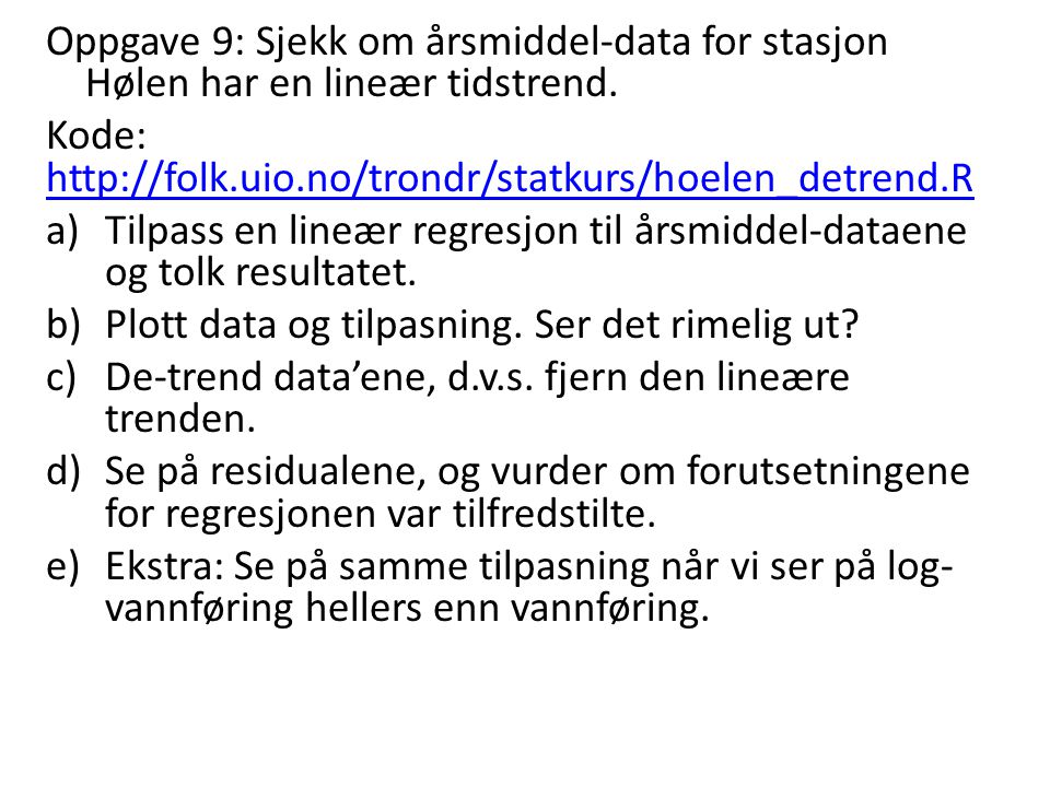 Oppgave 9: Sjekk om årsmiddel-data for stasjon Hølen har en lineær tidstrend.