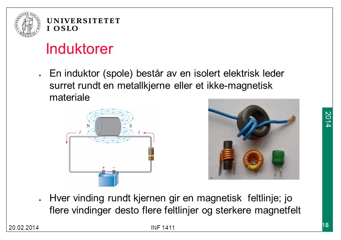 Induktorer En induktor (spole) består av en isolert elektrisk leder surret rundt en metallkjerne eller et ikke-magnetisk materiale.