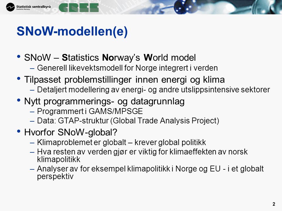 SNoW-modellen(e) SNoW – Statistics Norway’s World model
