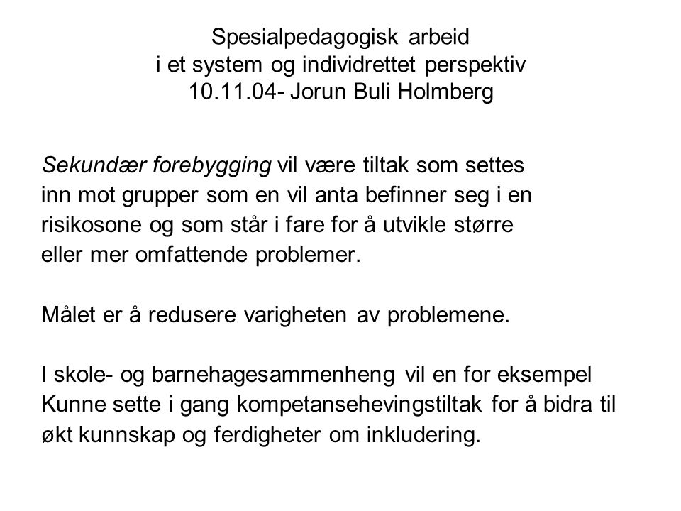 Spesialpedagogisk arbeid i et system og individrettet perspektiv Jorun Buli Holmberg