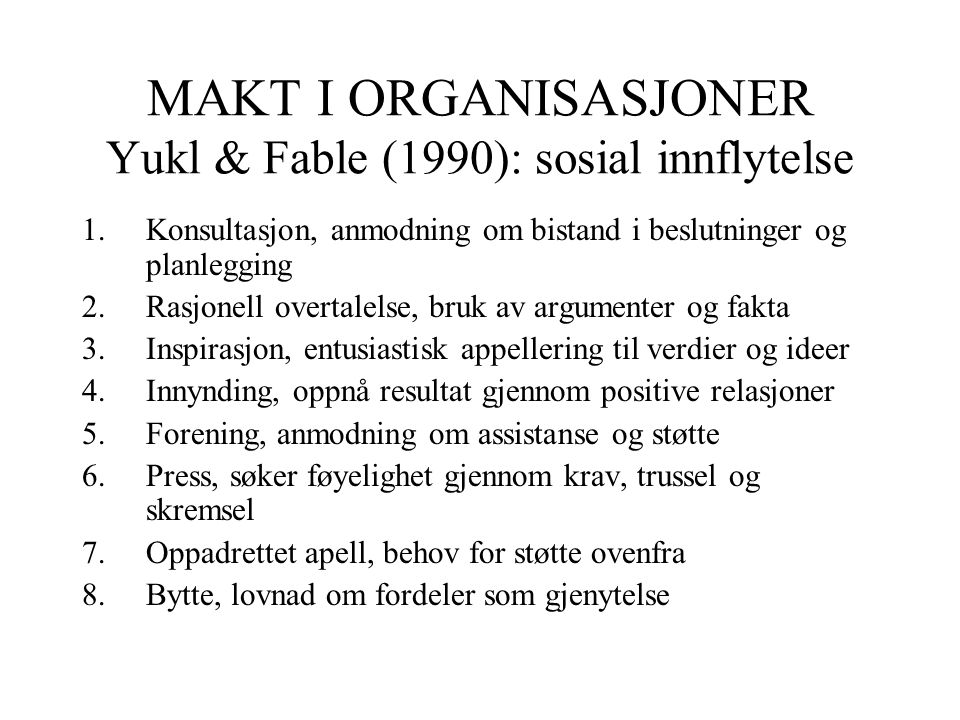 MAKT I ORGANISASJONER Yukl & Fable (1990): sosial innflytelse