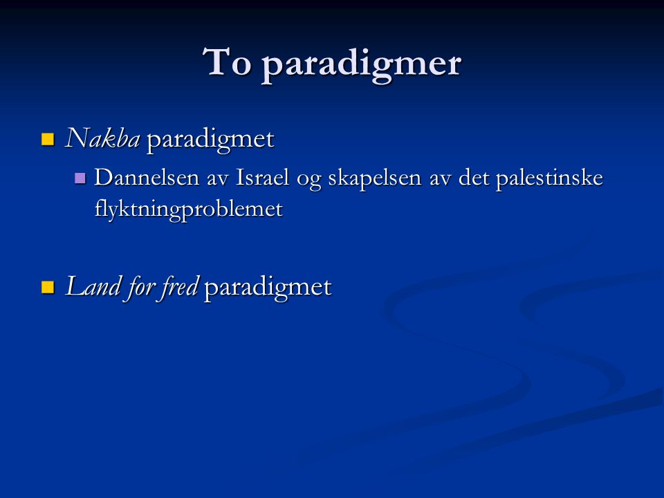 To paradigmer Nakba paradigmet Land for fred paradigmet