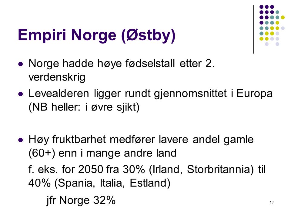 Empiri Norge (Østby) Norge hadde høye fødselstall etter 2. verdenskrig