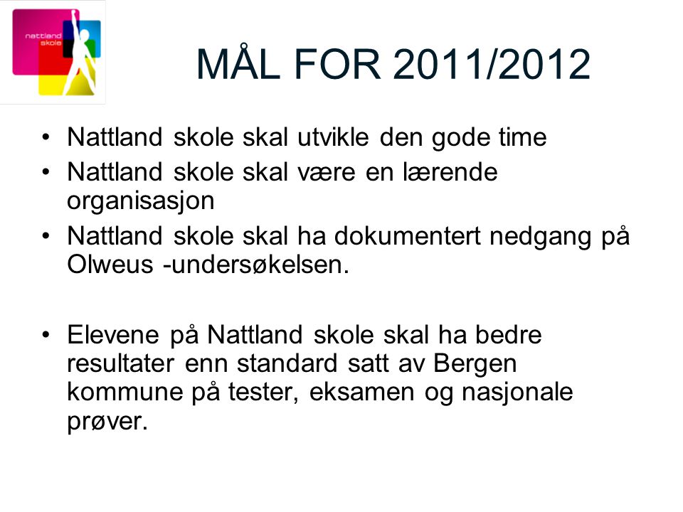 MÅL FOR 2011/2012 Nattland skole skal utvikle den gode time