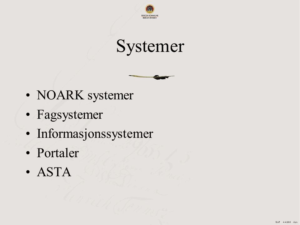 Systemer NOARK systemer Fagsystemer Informasjonssystemer Portaler ASTA