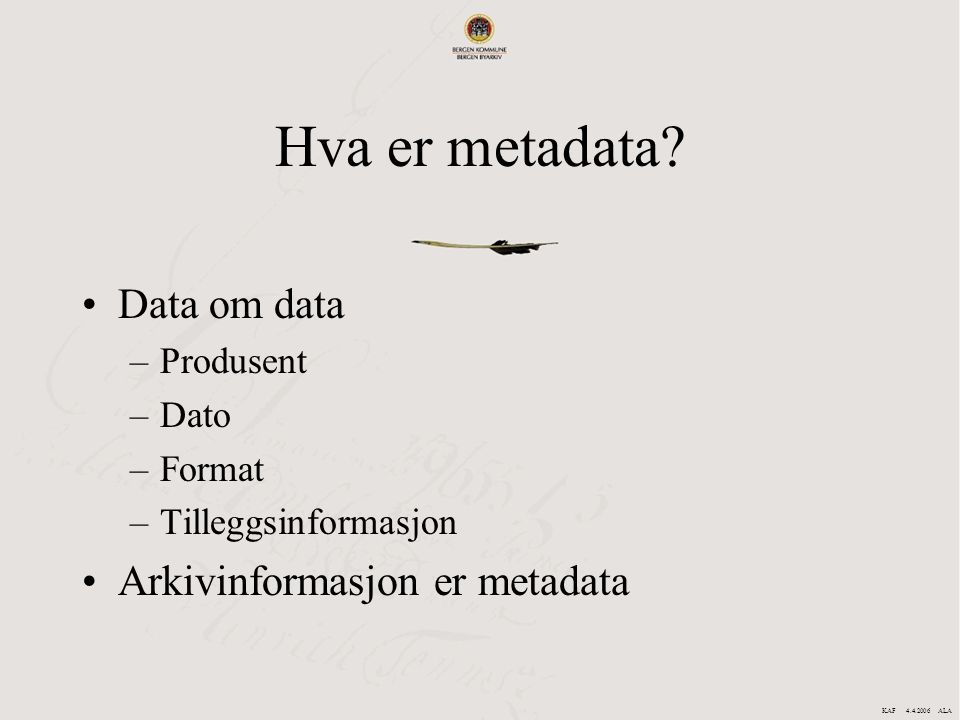 Hva er metadata Data om data Arkivinformasjon er metadata Produsent