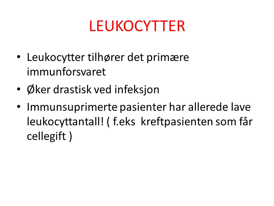 LEUKOCYTTER Leukocytter tilhører det primære immunforsvaret