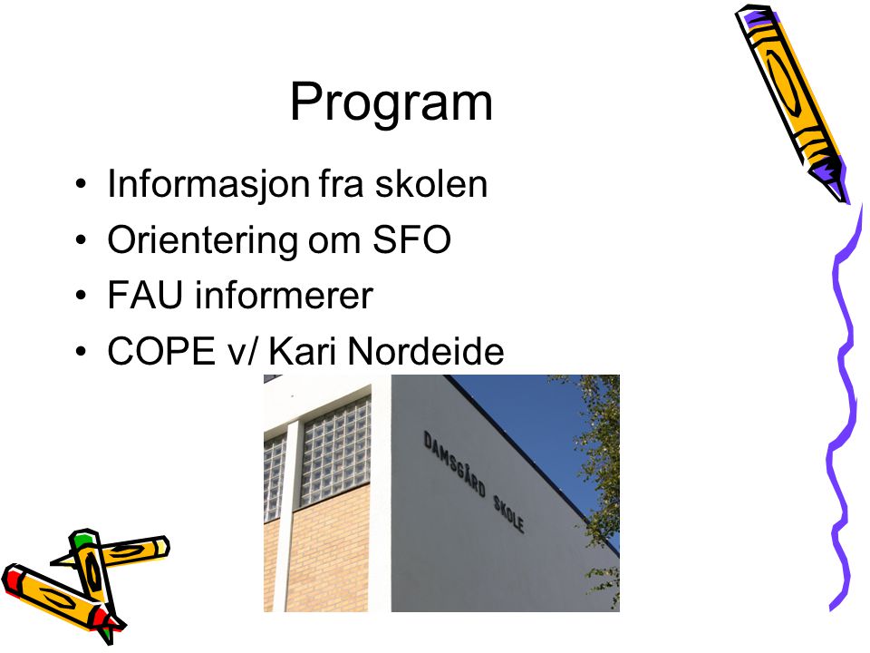 Program Informasjon fra skolen Orientering om SFO FAU informerer