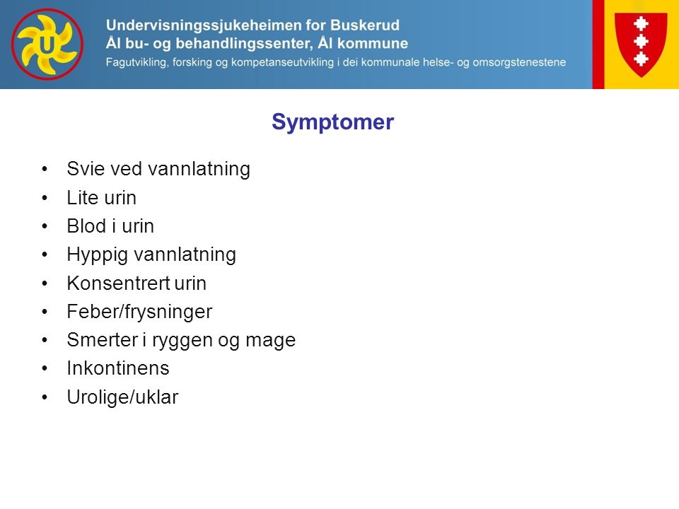 Symptomer Svie ved vannlatning Lite urin Blod i urin