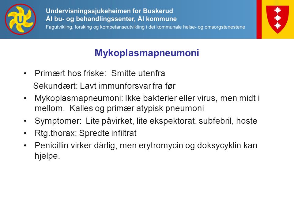 Mykoplasmapneumoni Primært hos friske: Smitte utenfra