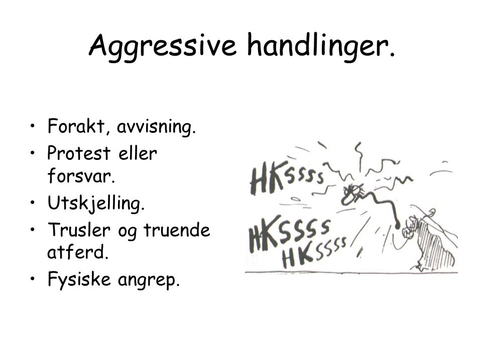 Aggressive handlinger.