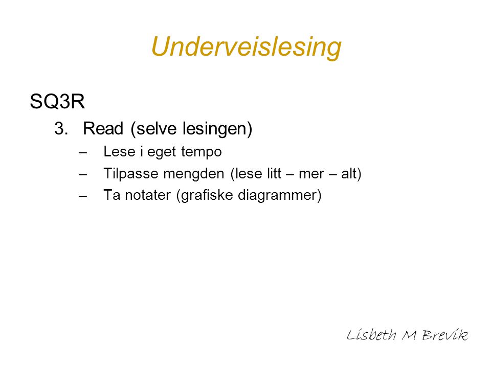 Underveislesing SQ3R Read (selve lesingen) Lisbeth M Brevik