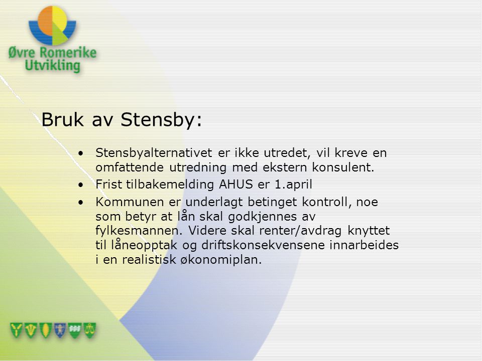 Bruk av Stensby: Stensbyalternativet er ikke utredet, vil kreve en omfattende utredning med ekstern konsulent.