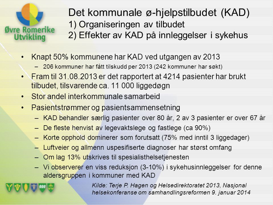 Det kommunale ø-hjelpstilbudet (KAD) 1) Organiseringen av tilbudet 2) Effekter av KAD på innleggelser i sykehus