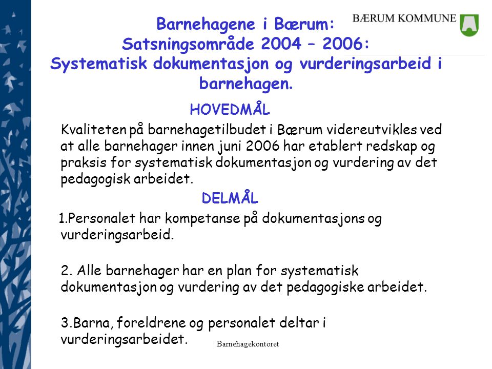 Barnehagene i Bærum: Satsningsområde 2004 – 2006: Systematisk dokumentasjon og vurderingsarbeid i barnehagen.