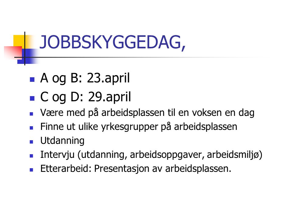 JOBBSKYGGEDAG, A og B: 23.april C og D: 29.april