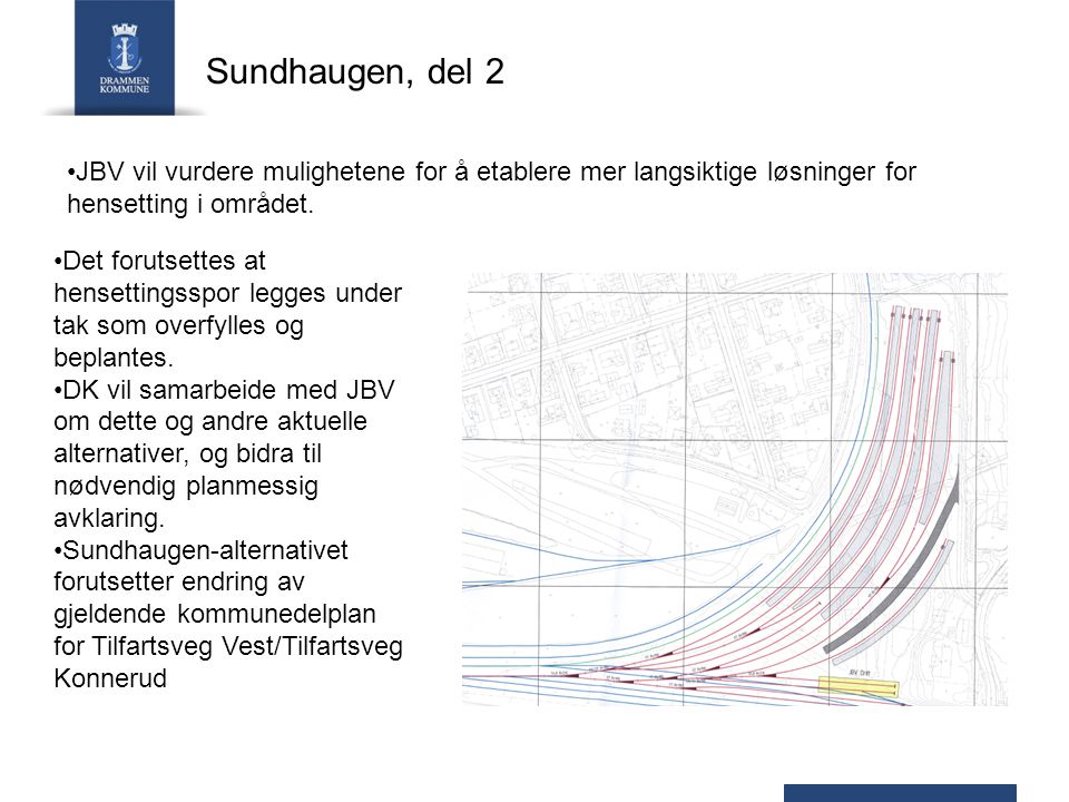 Sundhaugen, del 2 JBV vil vurdere mulighetene for å etablere mer langsiktige løsninger for hensetting i området.