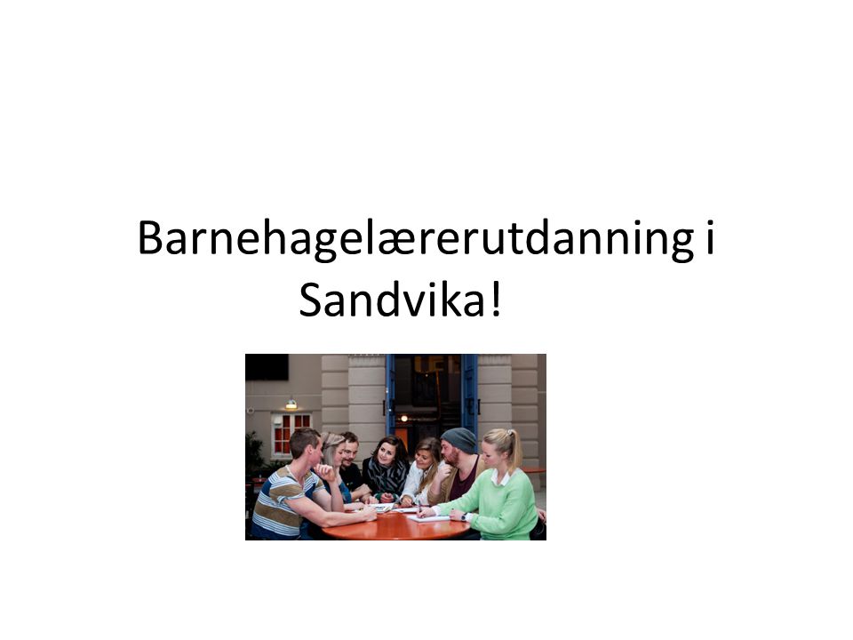 Barnehagelærerutdanning i Sandvika!