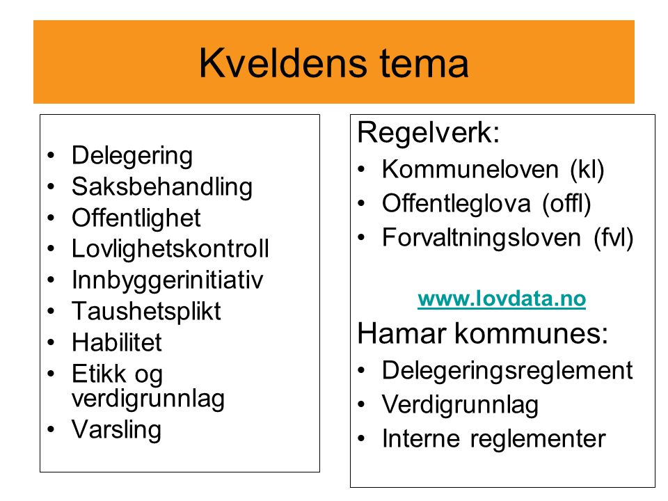 Kveldens tema Regelverk: Hamar kommunes: Delegering Kommuneloven (kl)
