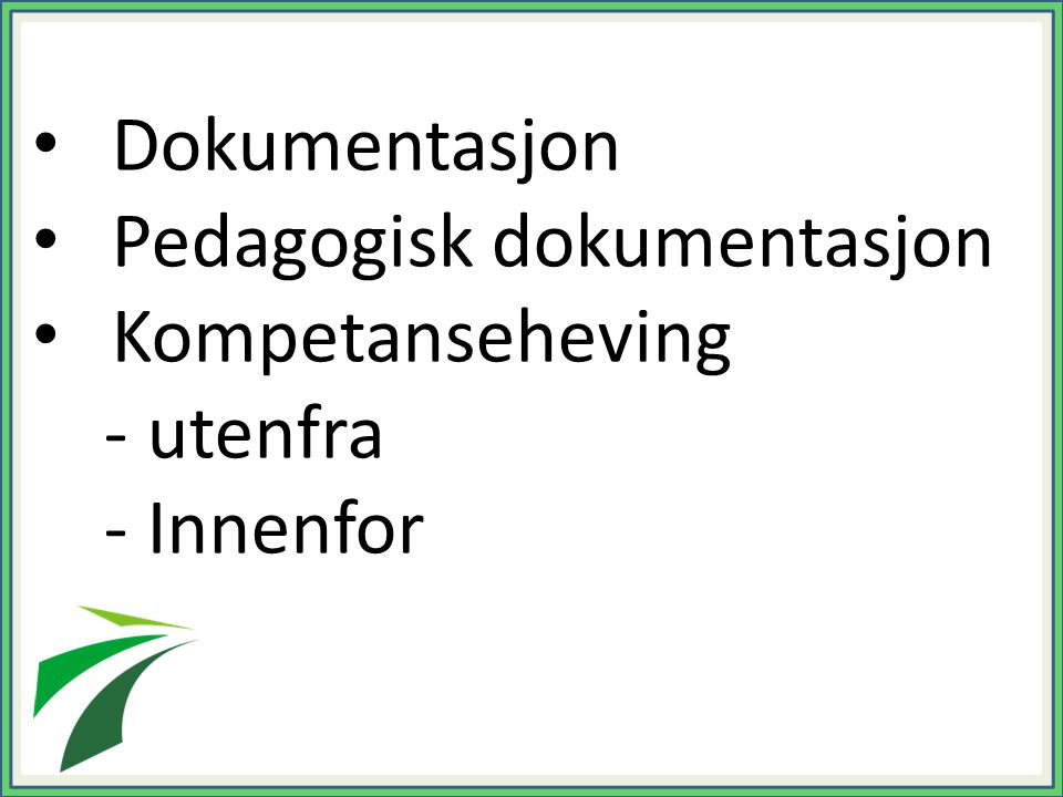 Dokumentasjon Pedagogisk dokumentasjon Kompetanseheving - utenfra - Innenfor