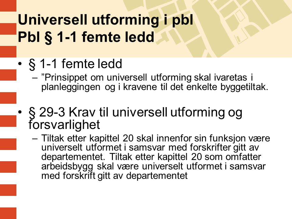 Universell utforming i pbl Pbl § 1-1 femte ledd