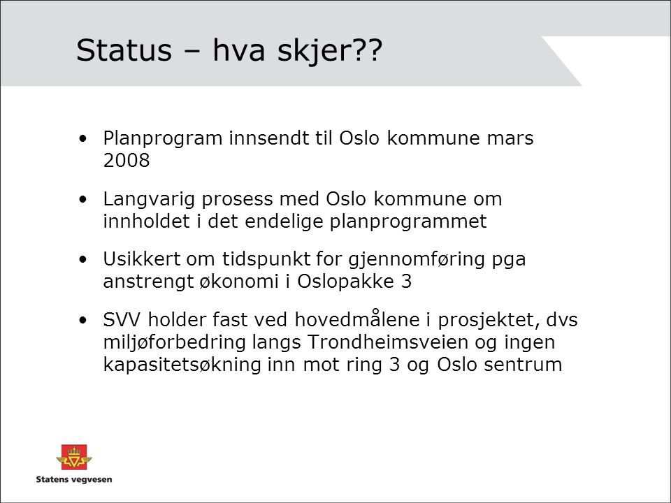 Status – hva skjer Planprogram innsendt til Oslo kommune mars 2008