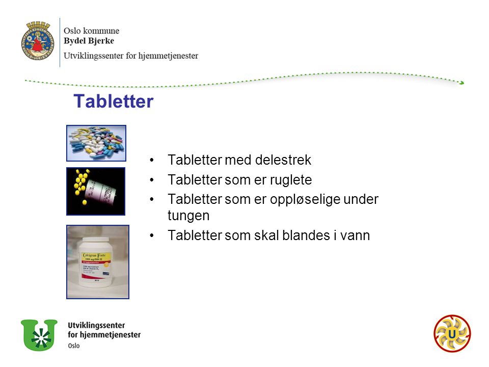 Tabletter Tabletter med delestrek Tabletter som er ruglete