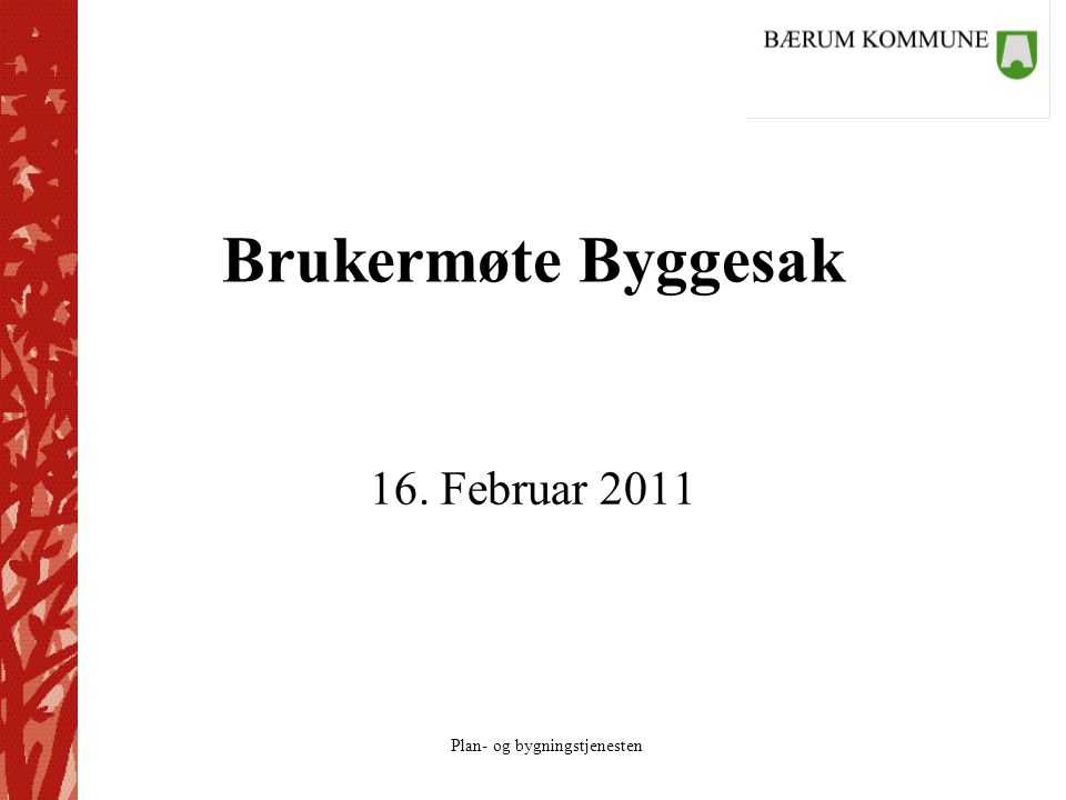 Brukermøte Byggesak 16. Februar 2011