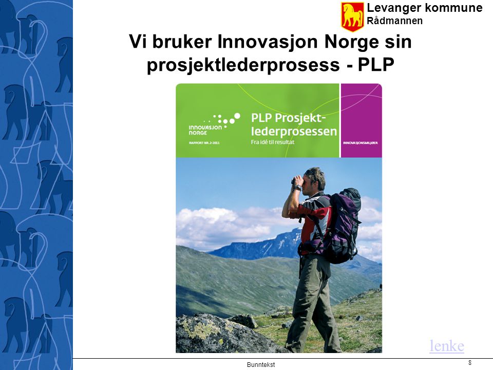 Vi bruker Innovasjon Norge sin prosjektlederprosess - PLP