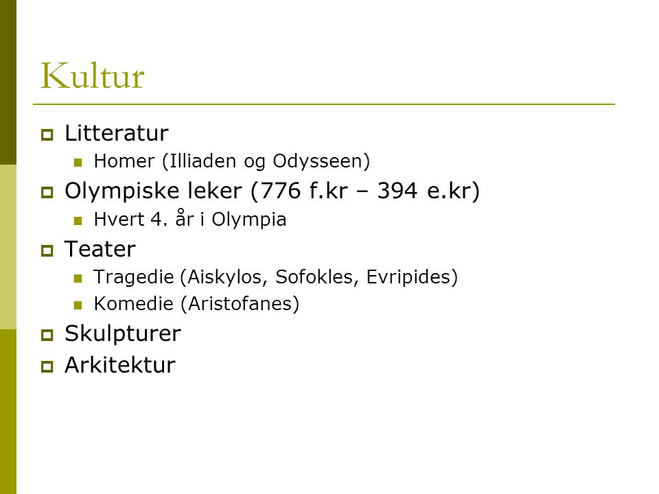 Kultur Litteratur Olympiske leker (776 f.kr – 394 e.kr) Teater