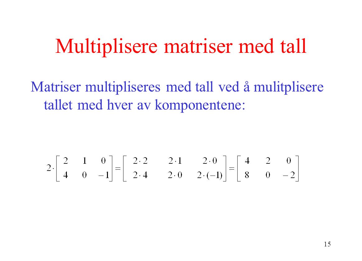 Multiplisere matriser med tall