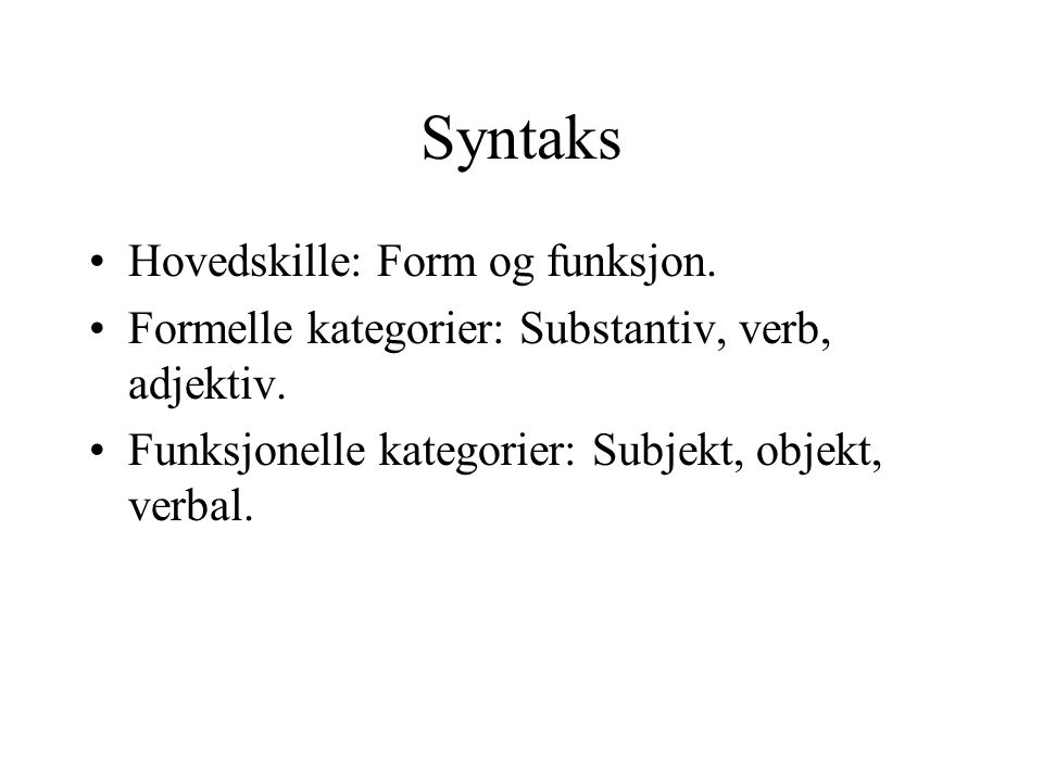 Syntaks Hovedskille: Form og funksjon.
