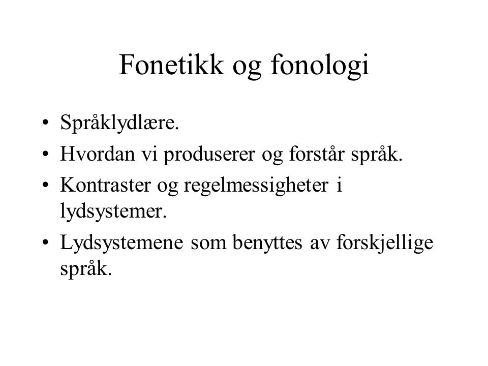 Fonetikk og fonologi Språklydlære.