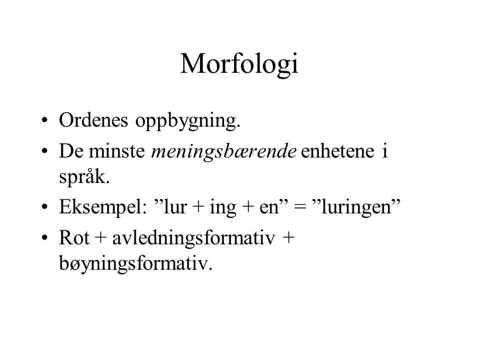 Morfologi Ordenes oppbygning.