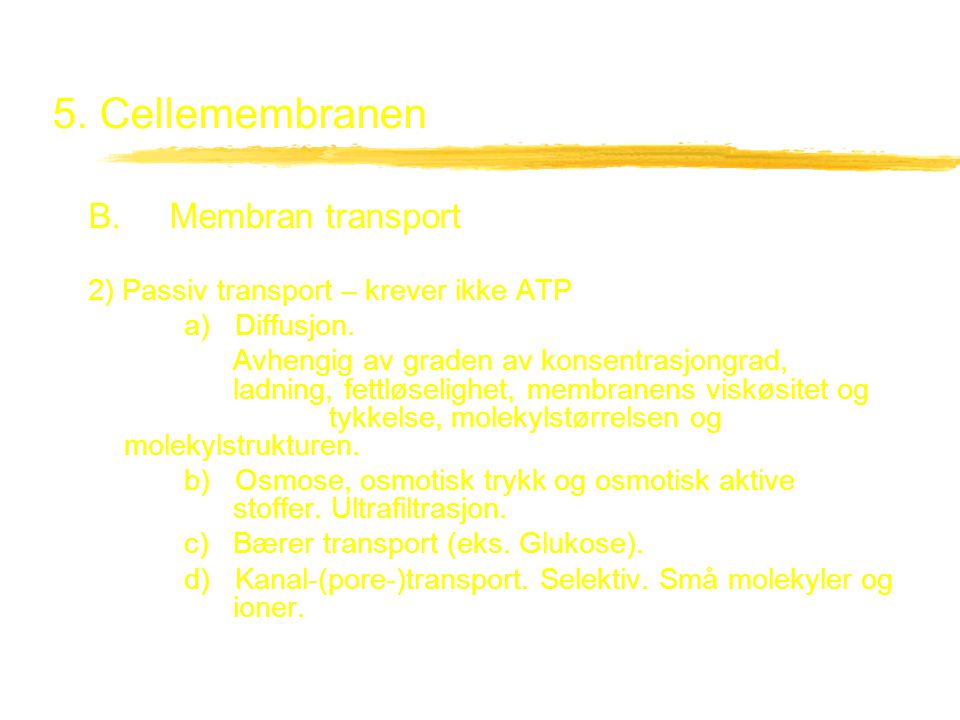 5. Cellemembranen B. Membran transport