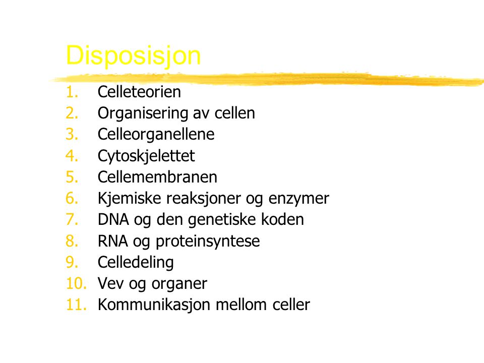 Disposisjon Celleteorien Organisering av cellen Celleorganellene