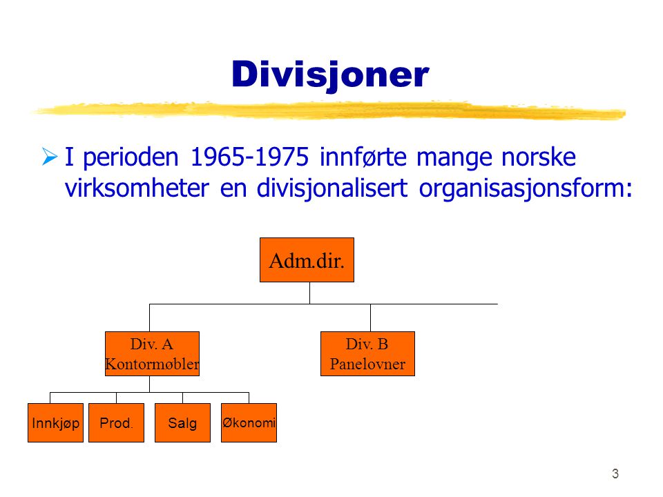 Divisjoner I perioden innførte mange norske virksomheter en divisjonalisert organisasjonsform: