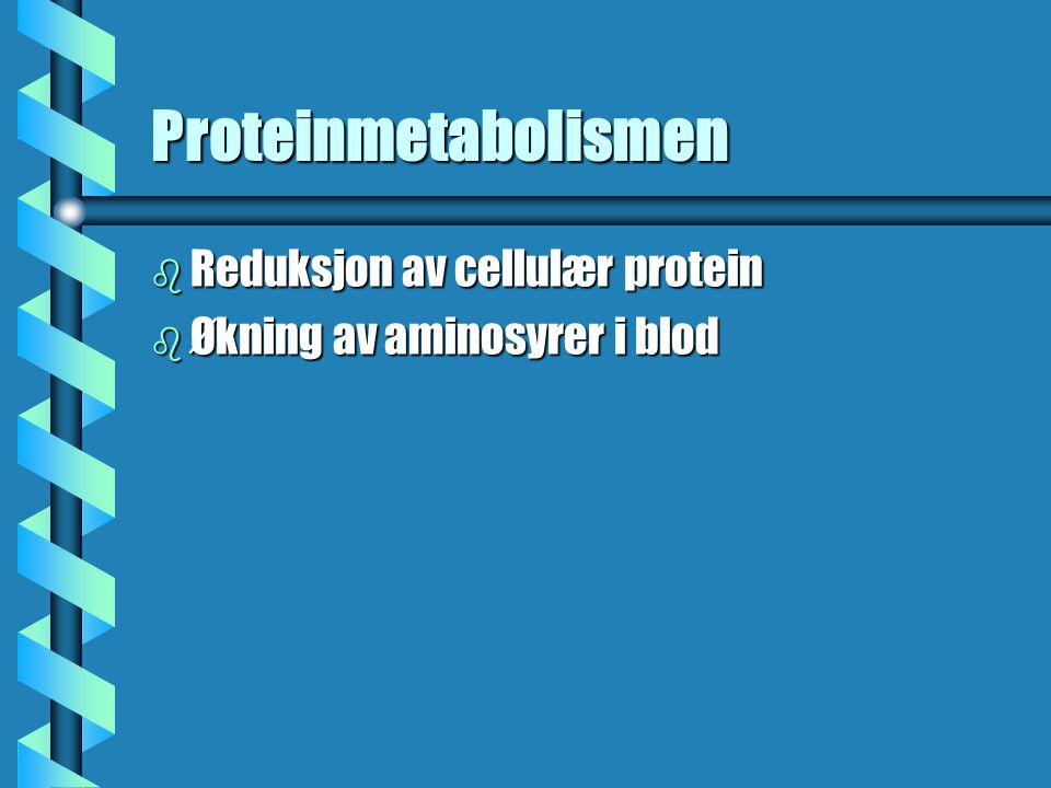Proteinmetabolismen Reduksjon av cellulær protein