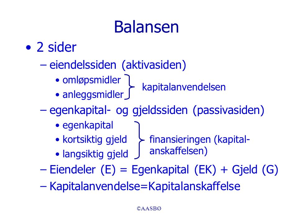 Balansen 2 sider eiendelssiden (aktivasiden)