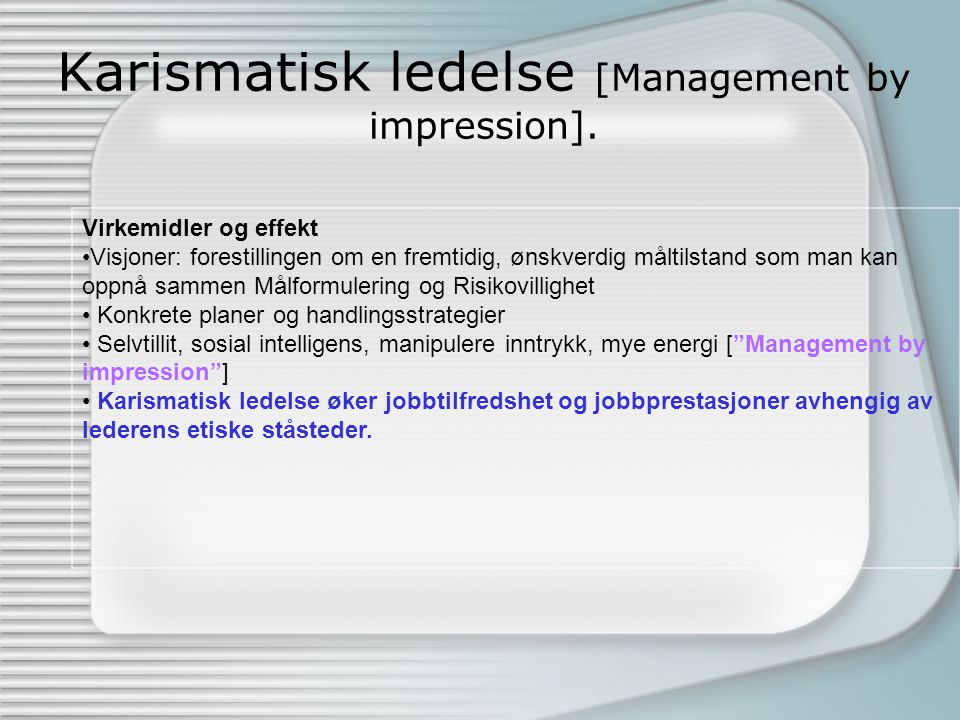 Karismatisk ledelse [Management by impression].